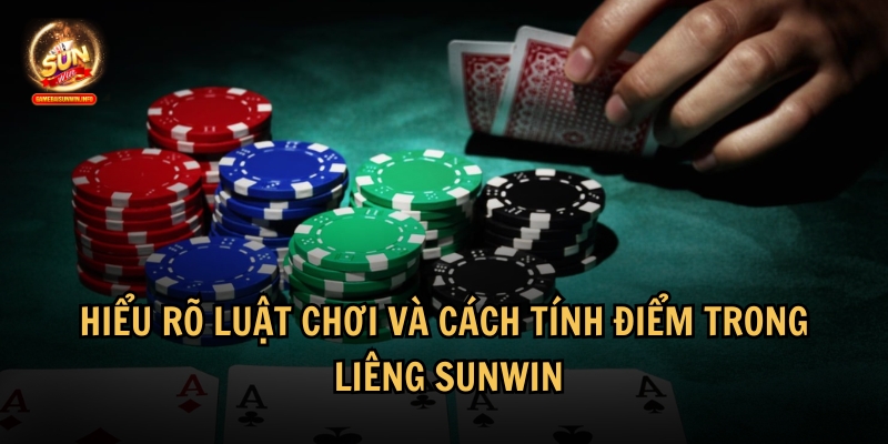 Chi tiết về luật chơi và cách tính điểm trong liêng Sunwin