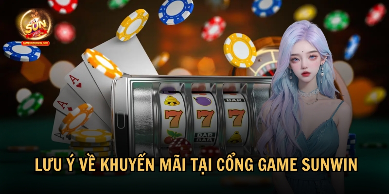 Những lưu ý cần biết về khuyến mãi tại cổng game Sunwin